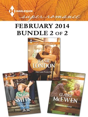 cover image of Harlequin Superromance February 2014 - Bundle 2 of 2: Her Last Protector\A Ranch to Keep\A Family for Tyler